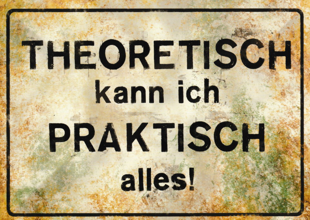 Postkarte Sprüche & Humor: THEORETISCH kann ich